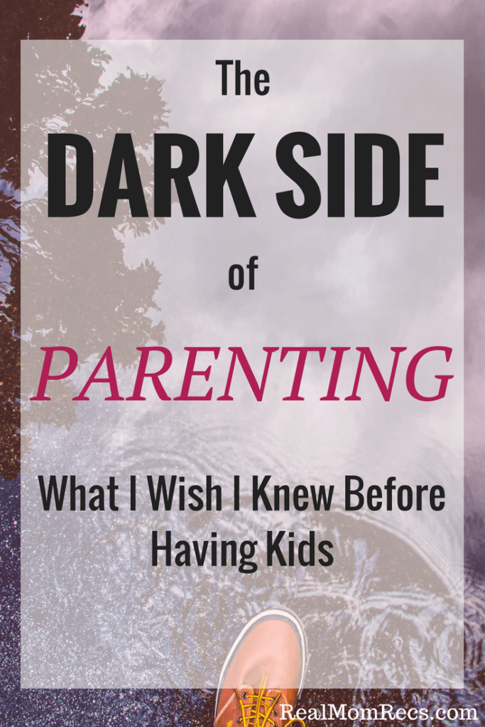 dark side of parenting what I wish I knew before having kids