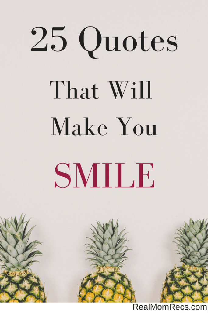 25 Quotes That Will Make You Smile Real Mom Recs