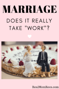Does marriage really take work?