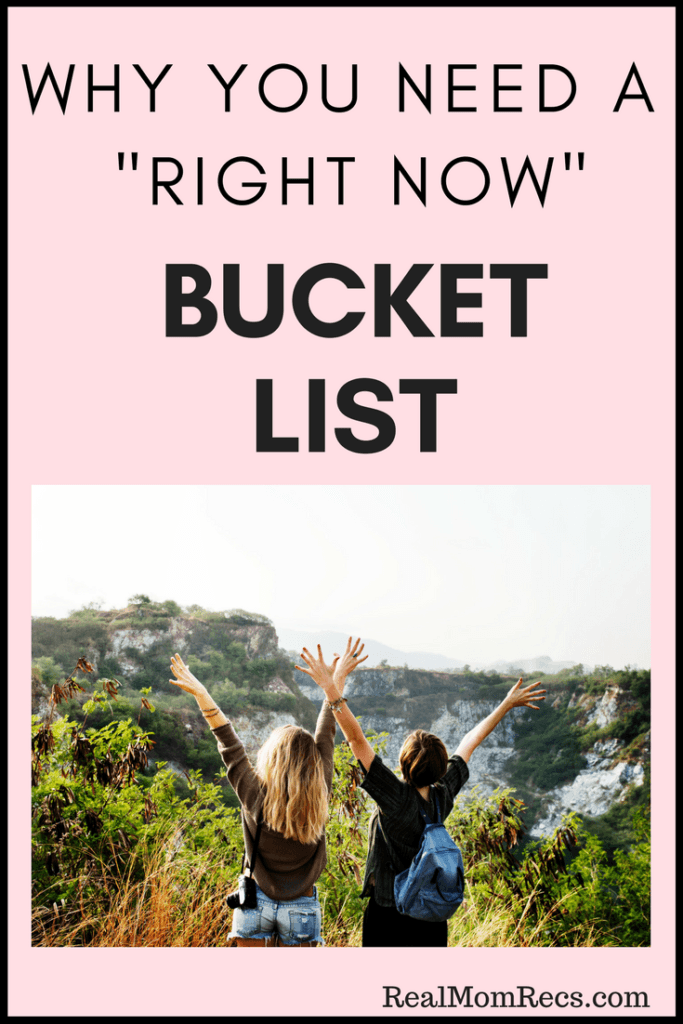 why you need a "right now" bucket list