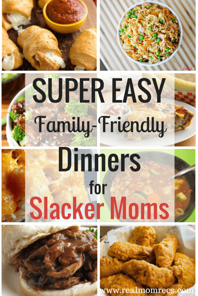 SUPER Easy, Family-friendly Dinners for Slacker Moms - Real Mom Recs