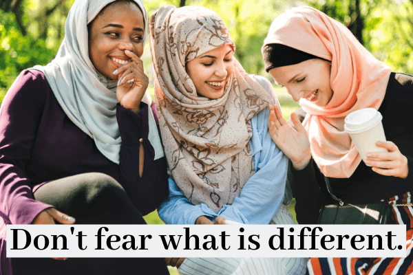 Life Lessons For My Daughters_ Don't fear what is different