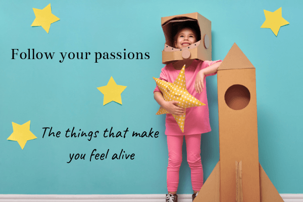 Life Lessons For My Daughters_ Follow your passions