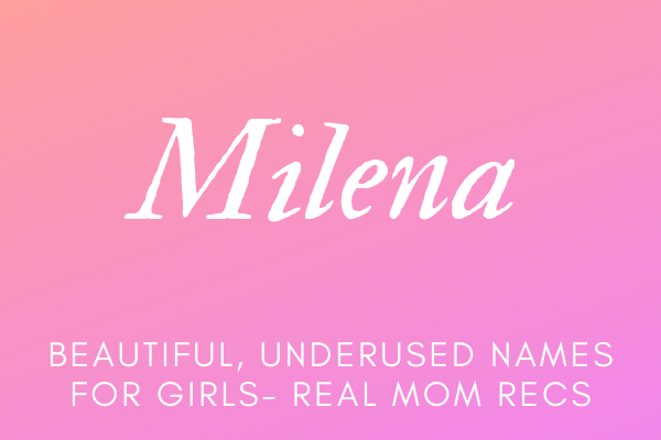 Milena- beautiful girl names